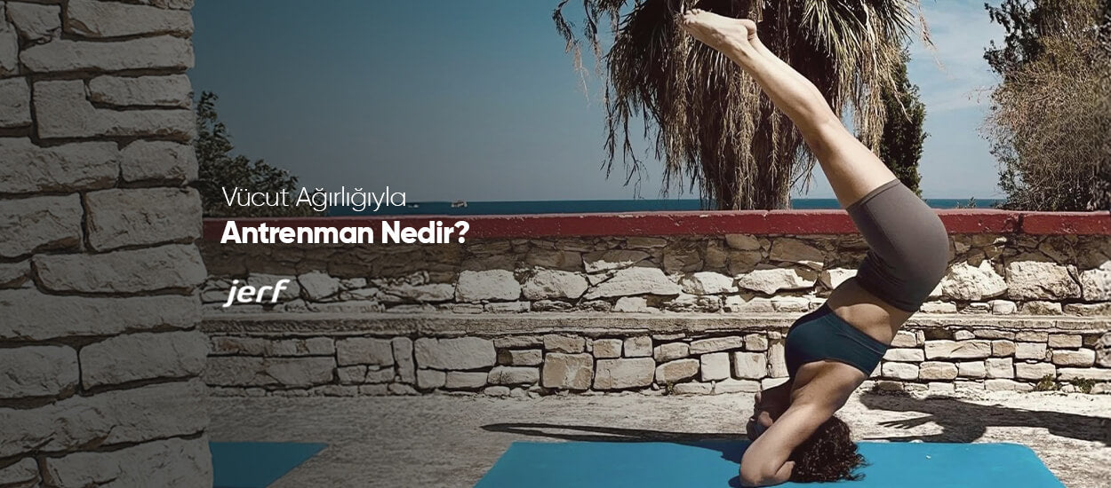 Vücut Ağırlığıyla Antrenman Nedir?
